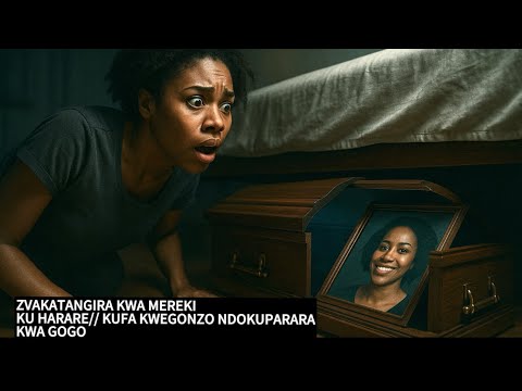 ZVAKATANGIRA KWA MEREKI MUHARARE NYOKA MUGUVA KUURAYA GONZO KUFA KWA MBUYA 