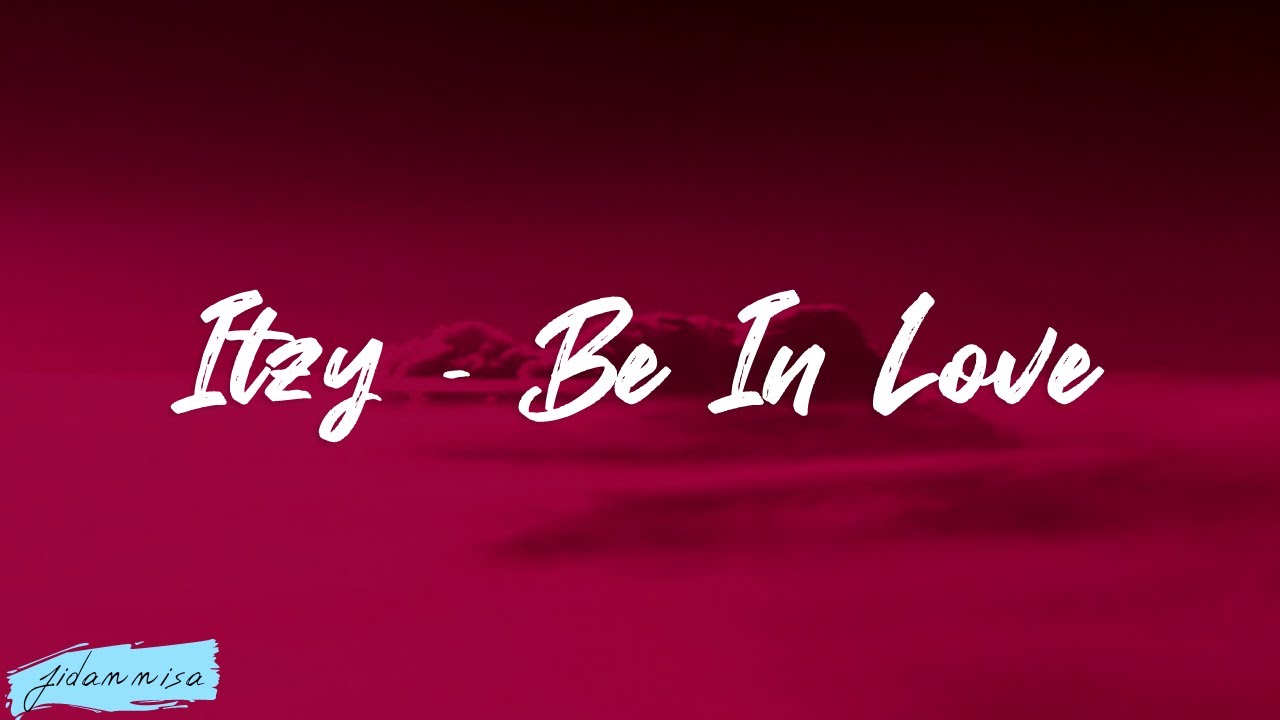 ITZY - BE IN LOVE (EASY LYRICS)