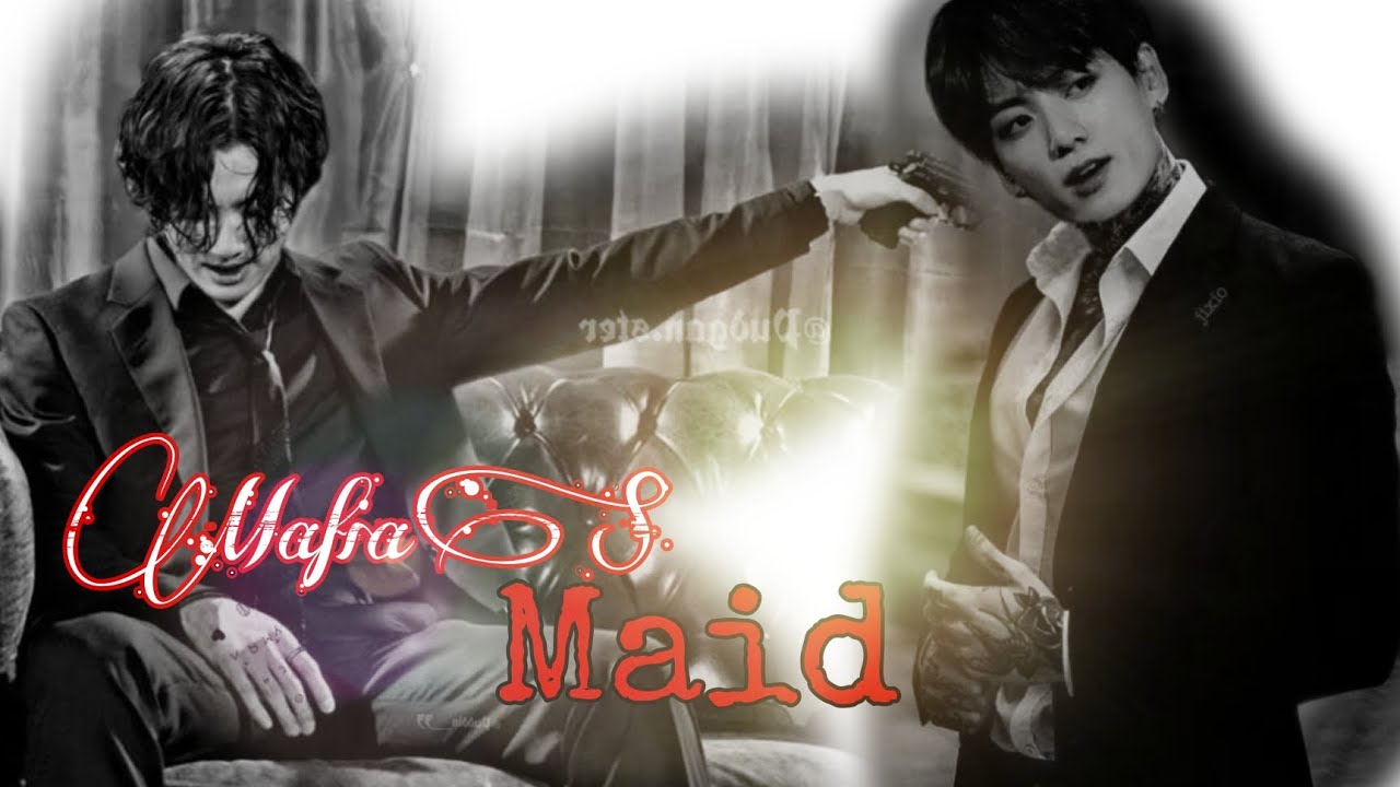 || JKff || Part 01 || • Mafia'S Maid