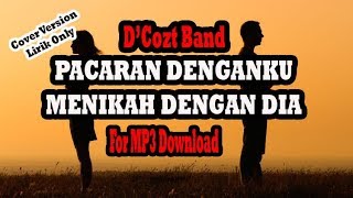 [FOR MP3 DOWNLOAD] D'Cozt Band - Pacaran Denganku Menikah Dengan Dia [Cover Version]