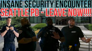 Insane Security Encounter - Seattle Pd - Leave Now