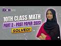 10th Class Math Past Paper 2023 | Complete Solution Part 02
