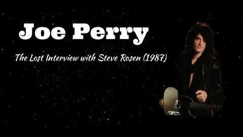 Joe Perry: The Lost Interview with Steve Rosen (1987)