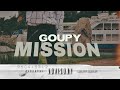 G o u p y  mission 1 clip officiel