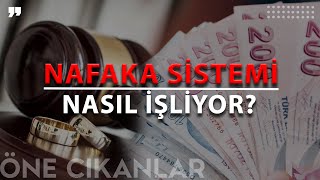 TÜRKİYE'DE NAFAKA SİSTEMİ NASIL İŞLİYOR?