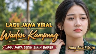 Download lagu LAGU JAWA VIRAL 🔥 WADON KAMPUNG - LAGU JAWA PALING SEDIH BIKIN BAPER 🥺 NING ALSA FITRIYA 