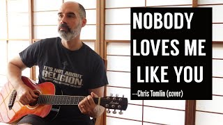 "Nobody Loves Me Like You" - Chris Tomlin (cover)