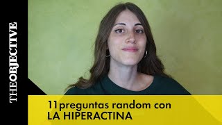 11 preguntas random con La Hiperactina