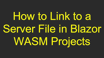 How to Link to a Server File in Blazor WASM Projects