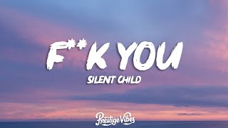 Silent Child - F**k You (Lyrics)