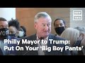 Philadelphia Mayor Tells Trump to 'Put Big Boy Pants On' | NowThis