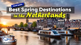 How to Experience Dutch Spring