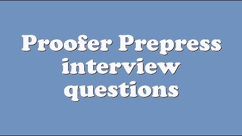 Proofer Prepress interview questions