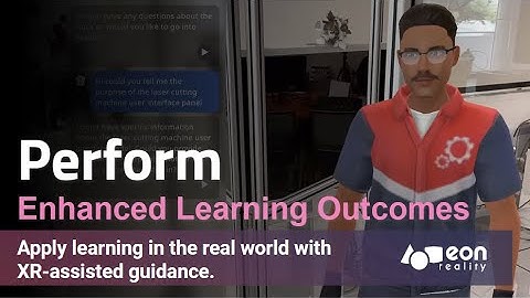 Perform - Apply learning in the real world with AR-assisted guidance.