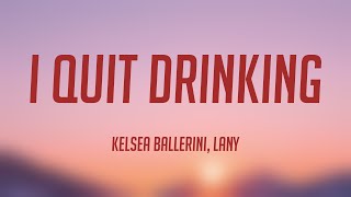 i quit drinking - Kelsea Ballerini, LANY [Lyrics Video] 🦑