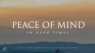 Peace of Mind in Hard Times: 3 Hour Prayer, Meditation & Relaxation Music with Scriptures