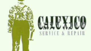 Calexico - Service And Repair.wmv