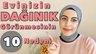 EVİNİZİN HALA DAĞINIK OLMASININ 10 NEDENİ / Ev düzeni / Düzenli ev nasıl olur?