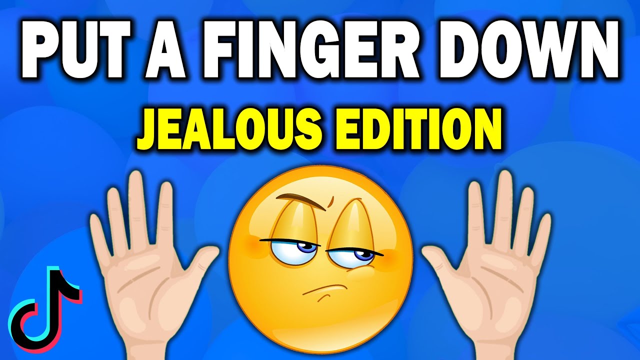 Put a finger down | jealous edition - youtube