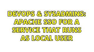 Celebrity DevOps & SysAdmins: Apache SSO for a service that runs as local user Net Worth