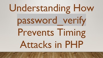 Understanding How password_verify Prevents Timing Attacks in PHP