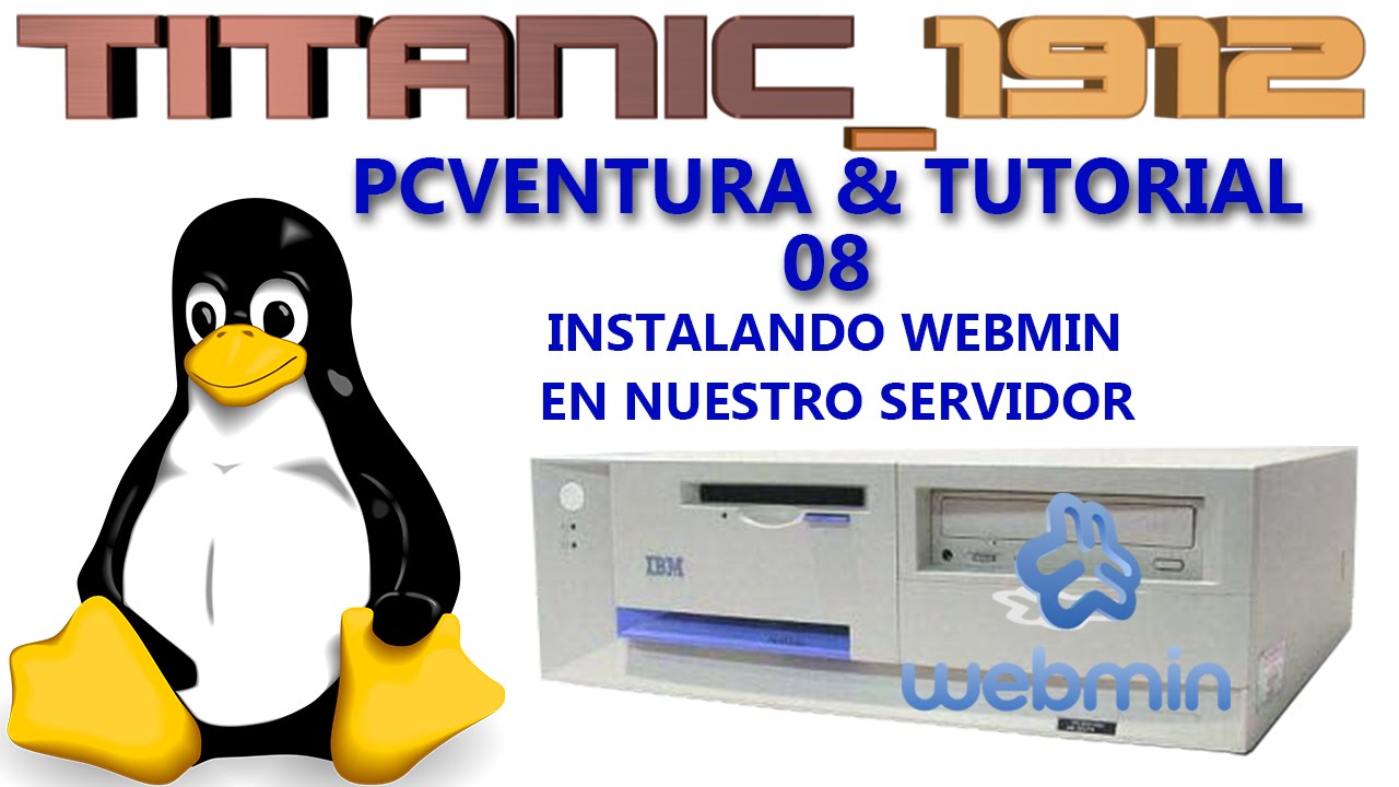 PCVENTURA & TUTORIAL | 08 INSTALAR WEBMIN | EN ESPAÑOL - YouTube