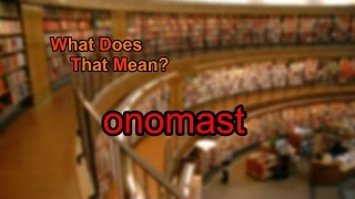 What does onomast mean