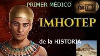 IMHOTEP: EL PRIMER MEDICO DE LA HISTORIA DE LA HUMANIDAD