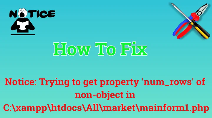 How to Fix "Notice: Trying to get property 'num_rows' of non-object"
