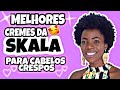 VEJA OS MELHORES SKALA PARA CABELO CRESPO