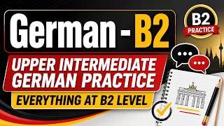 #6 B2 - Upper Intermediate German Practice | Everything at B2 level - Part 6