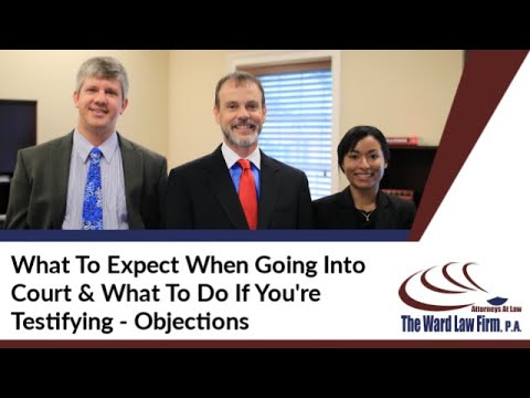 what-to-expect-when-going-into-court-&-what-to-do-if-you're-testifying---objections