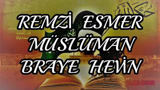 REMZİ ESMER MÜSLÜMAN BRAYE HEVİN