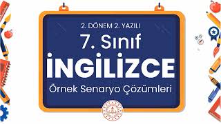 7. Sınıf İngilizce 2. Dönem 2. Yazılı Örnek Senaryo Çözümleri