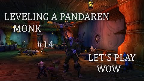 Nice Looking Zone, Battleground & Gearing Up | Leveling a Pandaren Monk ep.14 | Let