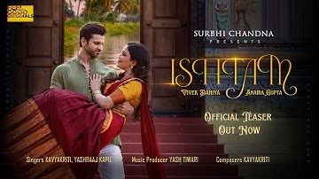 ISHTAM teaser | Surbhi Chandna | Vivek Dahiya, Anaira Gupta | KavyaKriti ,Yashraj Kapil ,Yash Tiwari