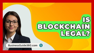 Is Blockchain Legal? - BusinessGuide360.com