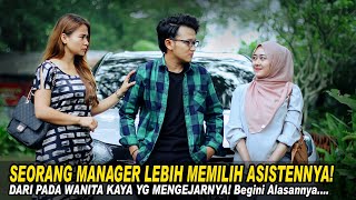 SEORANG MANAGER LEBIH MEMILIH ASISTENNYA DARI PADA WANITA KAYA YG MENGEJARNYA!Ternyata ini Alasannya