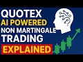 Quotex AI Robotic Powered Non-Martingale Trading Explained For Beginner's |