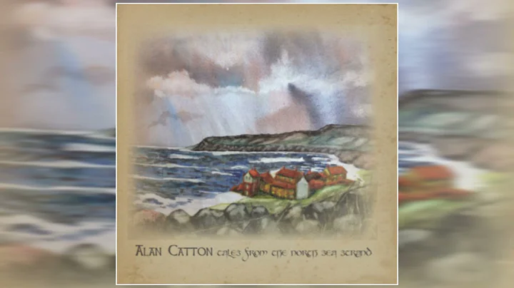 Alan Catton - Tales from the North Sea Strand (Ful...