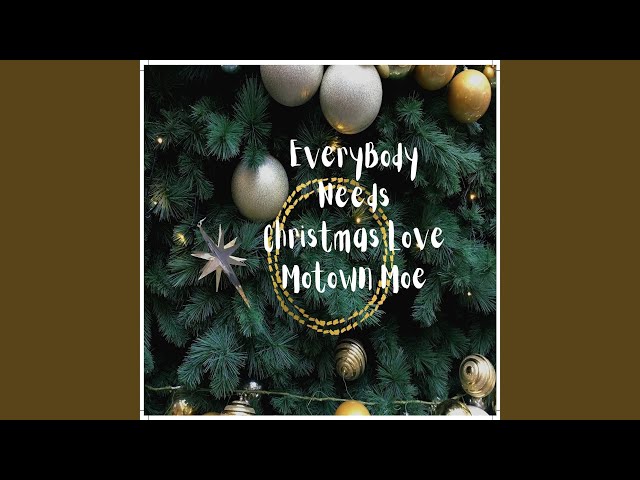 MOTOWN MOE - EVERYBODY NEEDS CHRISTMAS LOVE