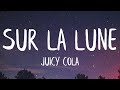 Juicy cola  sur la lune feat orilia paroleslyrics  un jour jirai sur la lune