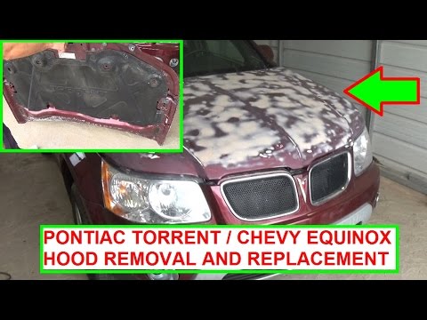 Pontiac Torrent  / Chevrolet Equinox Hood Removal and Replacement!