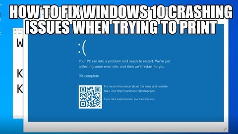 How to fix Windows 10 crashing when you try and print