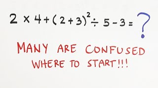 2 x 4 + (2 + 3)² ÷ 5 - 3 = ? (Many Are Confused Where to Start)