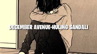 December Avenue-Huling Sandali(slowed+reverb)