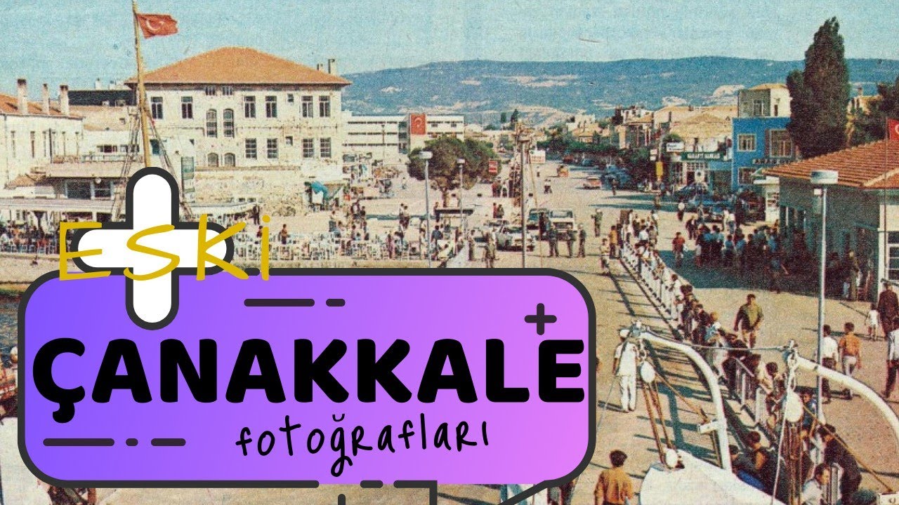 Çanakkale Tarihine Nostaljik Bir Yolculuk l Eski Çanakkale Resimleri l #Çanakkale #EskiÇanakkale