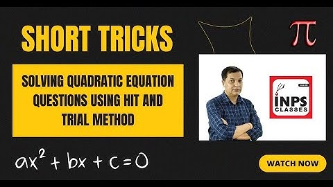 Short Trick | Quadratic Equation using Hit and Trail method | INPS CLASSES|NIMCET 2023|| NIMCET 2024