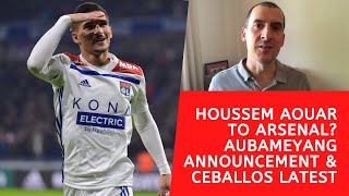 Houssem Aouar to Arsenal, Aubameyang announcement, Ceballos talks, Willian and who will be sold? Q&A