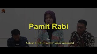 Pamit Rabi – Xaluna ft Danty DKCK (cover Woro Widowati) Terjemahan